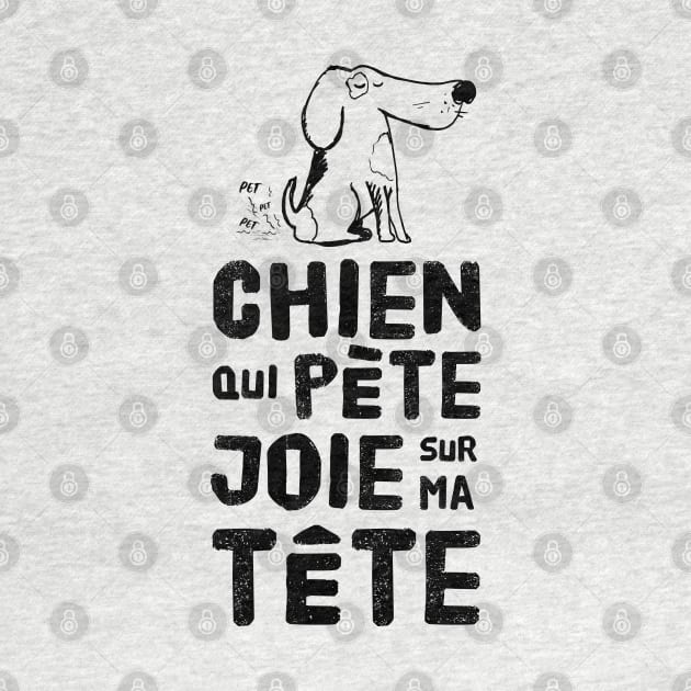 Chien qui pète joie sur ma tête by Mr Youpla